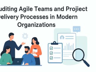 Auditing Agile Teams and Project Delivery Processes in Modern Organizations